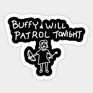 Buffy Will Patrol Tonight Sticker